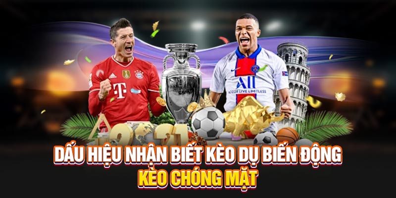 Kèo Dụ – Cách Nhận Diện Và Tránh Bẫy Tinh Vi 2 Dấu hiệu nhận biết kèo dụ biến động kèo chóng mặt